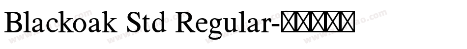 Blackoak Std Regular字体转换